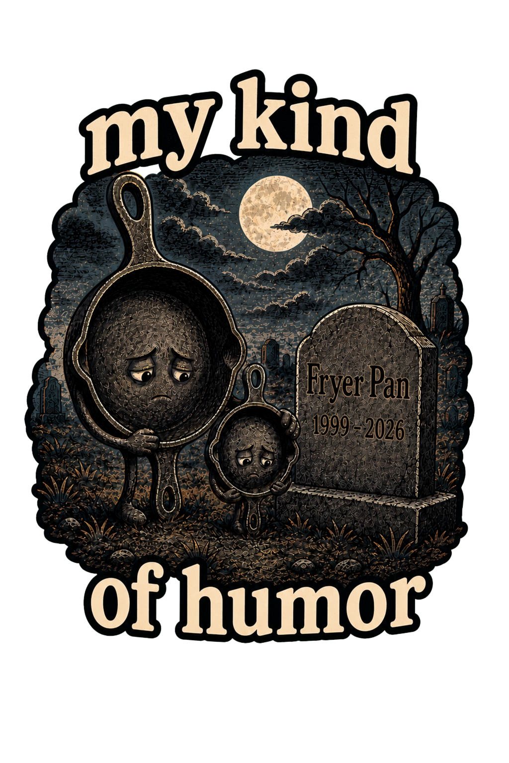 "My Kind of Humor" Fryer Pan Memorial – Tee
